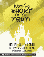 Nothing SHORT of the Truth: Finding God's Truth in Disney's Short Films