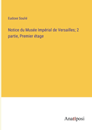 Notice du Muse Imprial de Versailles; 2 partie, Premier tage