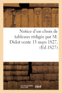 Notice D'Un Choix de Tableaux Redigee Par M. Didot Vente 15 Mars 1827,