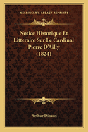 Notice Historique Et Litteraire Sur Le Cardinal Pierre D'Ailly (1824)