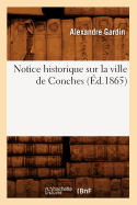 Notice Historique Sur La Ville de Conches (?d.1865)