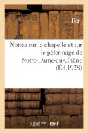 Notice Sur La Chapelle Et Sur Le Plerinage de Notre-Dame-Du-Chne,  Bar-Sur-Seine