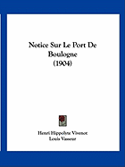 Notice Sur Le Port De Boulogne (1904)