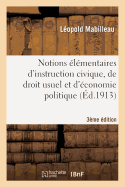 Notions lmentaires d'Instruction Civique, de Droit Usuel Et d'conomie Politique 3e dition: 2e Et 3e Annes