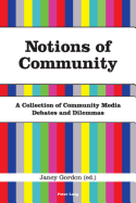 Notions of Community: A Collection of Community Media Debates and Dilemmas - Gordon, Janey (Editor)