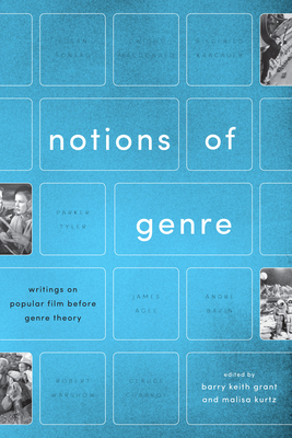 Notions of Genre: Writings on Popular Film Before Genre Theory - Grant, Barry Keith (Editor), and Kurtz, Malisa (Editor)