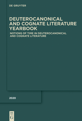 Notions of Time in Deuterocanonical and Cognate Literature - Beyerle, Stefan (Editor), and Goff, Matthew (Editor)