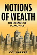 Notions of Wealth: The Science of Economics
