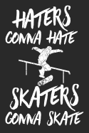 Notizbuch: fr Skater und Skateboarder &#9830; ber 100 Seiten Dot Grid Punkteraster fr alle Notizen, Tricks oder Skizzen &#9830; handliches 6x9 Jounal Format &#9830; Motiv: Haters hate skaters skate