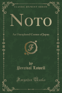 Noto: An Unexplored Corner of Japan (Classic Reprint)