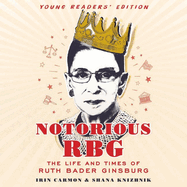 Notorious Rbg Young Readers' Edition: The Life and Times of Ruth Bader Ginsburg