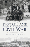 Notre Dame and the Civil War: Marching Onward to Victory