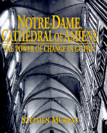 Notre Dame, Cathedral of Amiens: The Power of Change in Gothic