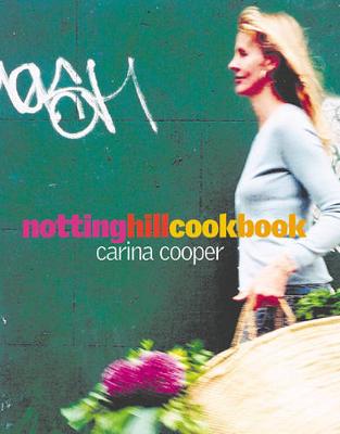 Notting Hill Cookbook - Cooper, Carina