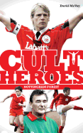 Nottingham Forest Cult Heroes: Forest's Greatest Icons