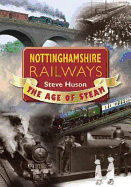 Nottinghamshire Railways: The Age of Steam