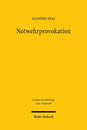 Notwehrprovokation: Zugleich ein Beitrag zu den moralphilosophischen Grundlagen des Notwehrrechts