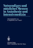 Notwendiges Und Nutzliches Messen in Anasthesie Und Intensivmedizin: 2. Internationales Erlanger Anasthesie-Symposion 24. Bis 26. Mai 1984