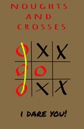 Noughts and Crosses - I Dare You: Children game that good for brain - logic game