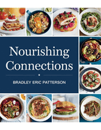 Nourishing Connections - Bradley Eric Patterson: 57 Tasty Recipes for Cherished Moments with Family in the Kitchen