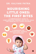 Nourishing Little Ones: The First Bites: A Comprehensive Guide to Complementary Feeding and Recipe Ideas for 6 months to 2 years Children