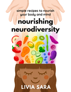 Nourishing Neurodiversity: Simple Recipes to Nourish Your Body and Mind