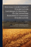Nouveau Cours Complet D'agriculture Th(c)orique Et Pratique ... Ou Dictionnaire Raisonn(c) Et Universel D'agriculture