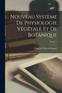 Nouveau Syst?me De Physiologie V?g?tale Et De Botanique; Volume 2