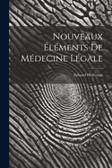 Nouveaux lments De Mdecine Lgale