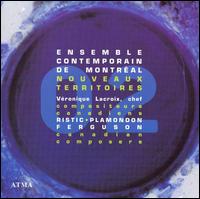 Nouveaux Territoires 02 - David Veilleux (clarinet); Ensemble Contemporain Montral+; Marie-Annick Bliveau (mezzo-soprano); Veronique Lacroix (conductor)