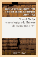 Nouvel Abr?g? Chronologique de l'Histoire de France, Contenant Les ?v?nemens de Notre Histoire