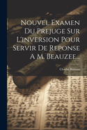 Nouvel Examen Du Prejuge Sur L'Inversion Pour Servir de Reponse A M. Beauzee...