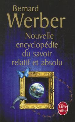 Nouvelle Encyclopedie Du Savoir Relatif ET Absolu - Werber, Bernard