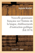 Nouvelle Grammaire Fran?aise Sur l'Histoire de la Langue, ?tablissements d'Instruction Publique