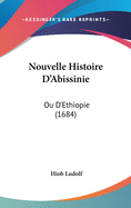 Nouvelle Histoire D'Abissinie: Ou D'Ethiopie (1684)