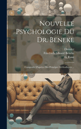 Nouvelle Psychologie Du Dr. Beneke: Composee D'Aprees Des Principes Methodiques ...