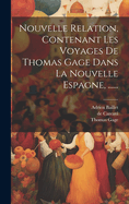 Nouvelle Relation, Contenant Les Voyages de Thomas Gage Dans La Nouvelle Espagne [Tr. by M. de Carcavi].