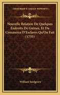 Nouvelle Relation de Quelques Endroits de Guinee, Et Du Commerce D'Esclaves Qu'on Fait (1735)