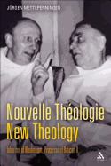 Nouvelle Th(c)Ologie - New Theology: Inheritor of Modernism, Precursor of Vatican II