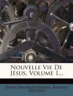 Nouvelle Vie de Jesus, Volume 1...