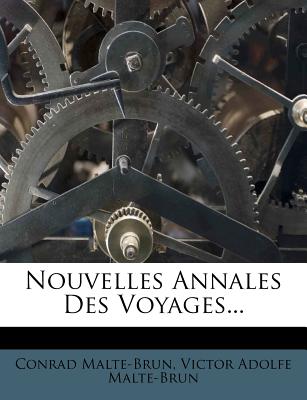 Nouvelles Annales Des Voyages... - Malte-Brun, Conrad, and Victor Adolfe Malte-Brun (Creator)