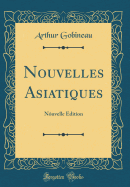 Nouvelles Asiatiques: Nuvelle dition (Classic Reprint)