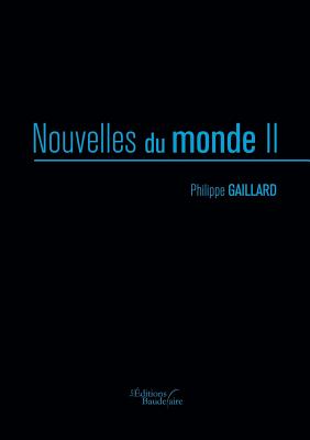 Nouvelles Du Monde II - Gaillard, Philippe