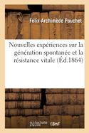 Nouvelles Expriences Sur La Gnration Spontane Et La Rsistance Vitale