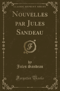 Nouvelles Par Jules Sandeau (Classic Reprint)