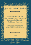 Nouvelles Recherches Historiques Sur La Principaut Franaise de More Et Ses Hautes Baronnies, Vol. 2: Diplomes Relatifs Aux Hautes Baronnies Franques Extraits Des Archives Et Bibliothques de Toscane, Naples, Sicile, Malte, Corfou; Seconde poque,