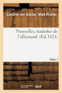 Nouvelles, Traduites de l'Allemand. Tome 1