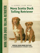Nova Scotia Duck Tolling Retriever: Special Rare-Breed Edition: A Comprehensive Owner's Guide - Bauer, Nona Kilgore, and Johnson, Carol A (Photographer)