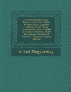 Nova Sermonis Latini Palaestra: Hoc Est, Ratio Prorsus Nova Linguam Latinam Vivae Vocis Adminiculo, Sive in Ludis Sive Extra Eosdem, Facile Iucundeque Docendi Et Discendi