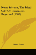 Nova Solyma, The Ideal City Or Jerusalem Regained (1902)